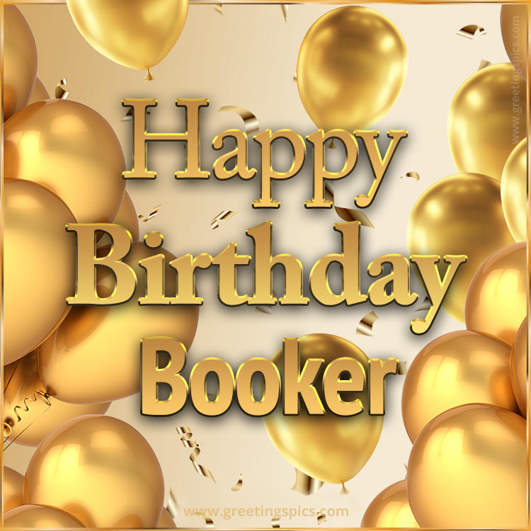 Happy Birthday Booker Card with golden confetti and balloons (square shape image)