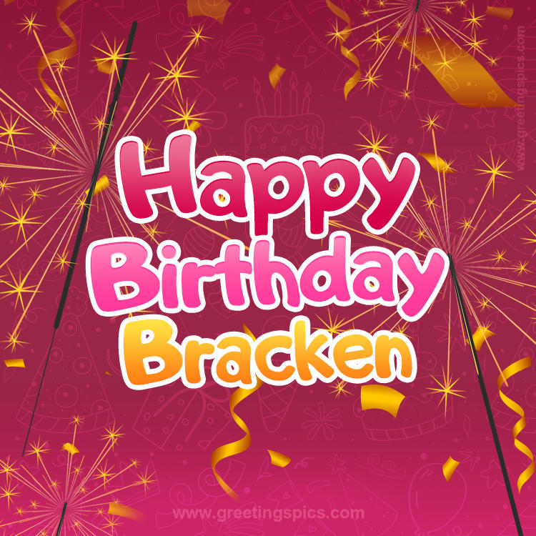 Happy Birthday Bracken Image with sparklers (square shape image)