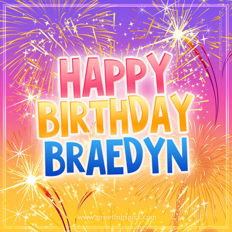 Happy Birthday Braedyn Picture with fireworks (square shape image)