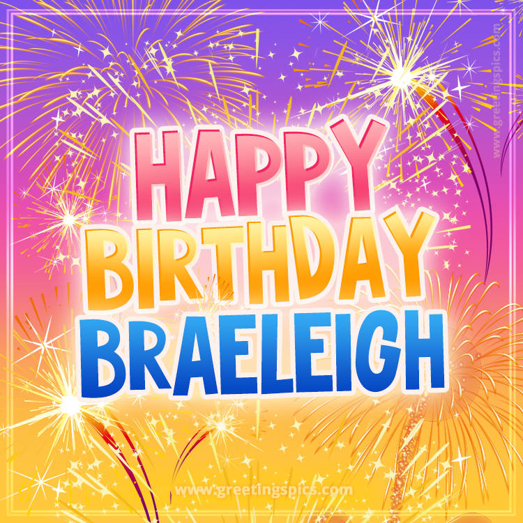 Happy Birthday Braeleigh Picture with fireworks (square shape image)