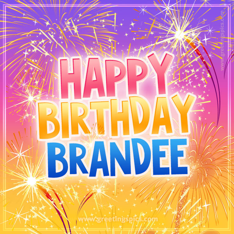 Happy Birthday Brandee Picture with fireworks (square shape image)