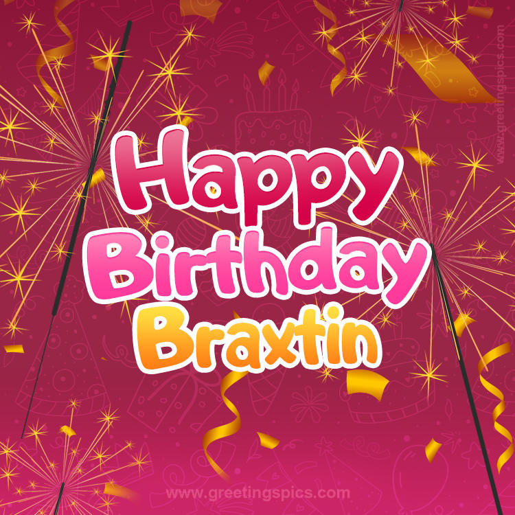 Happy Birthday Braxtin Image with sparklers (square shape image)