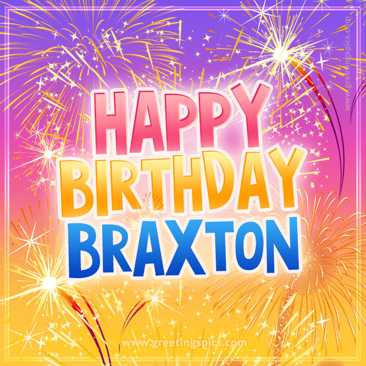 Happy Birthday Braxton Picture with fireworks (square shape image)