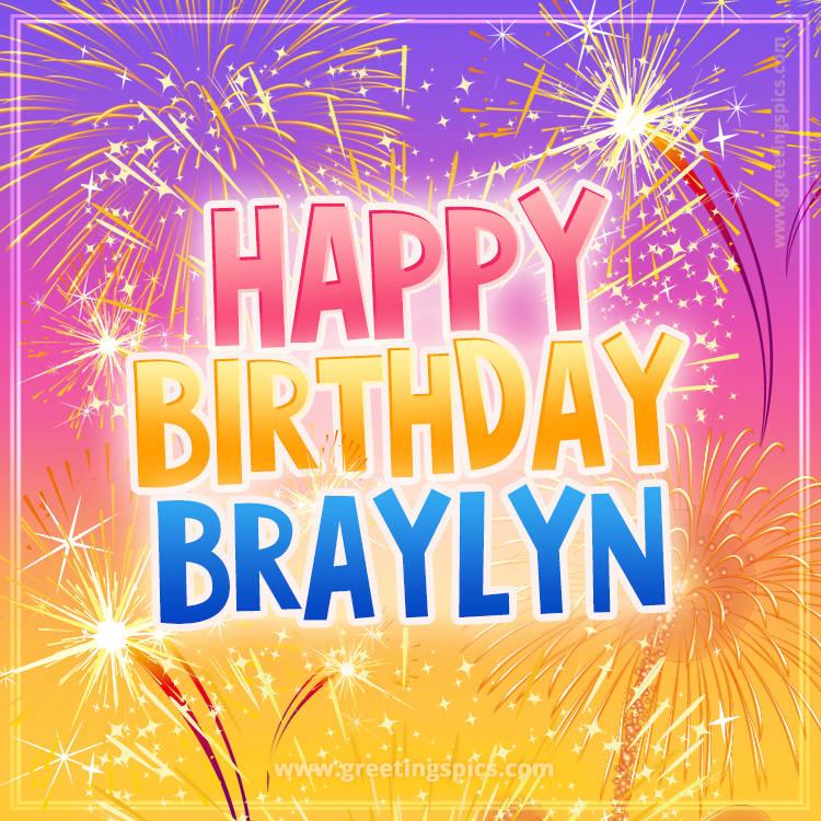 Happy Birthday Braylyn Picture with fireworks (square shape image)