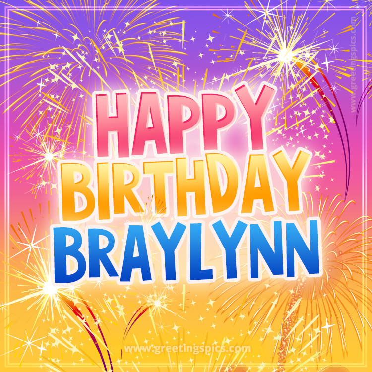 Happy Birthday Braylynn Picture with fireworks (square shape image)