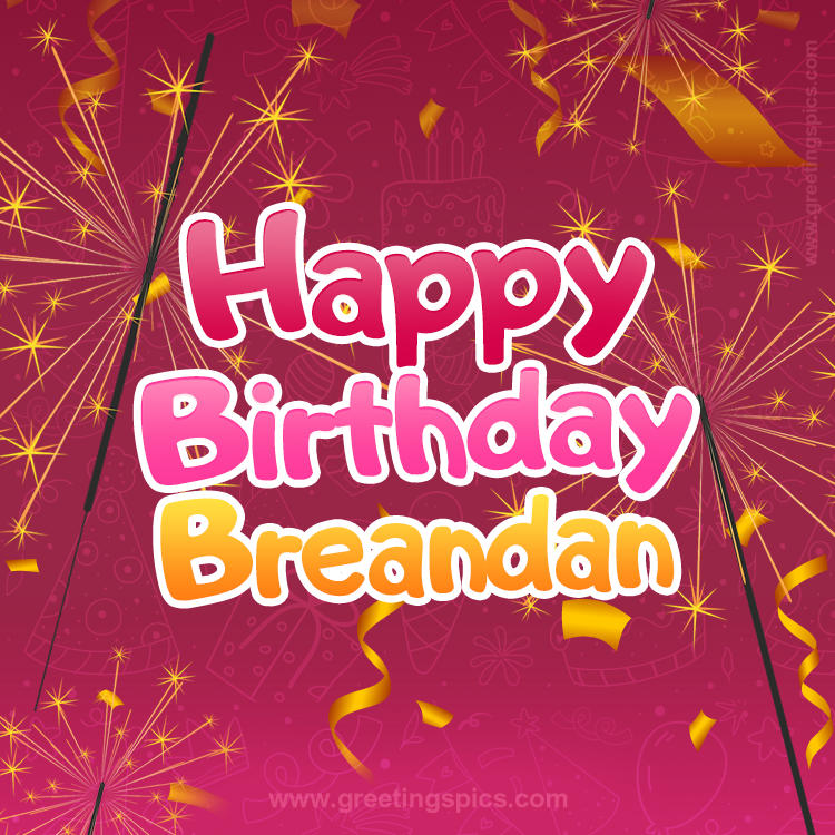 Happy Birthday Breandan Image with sparklers (square shape image)