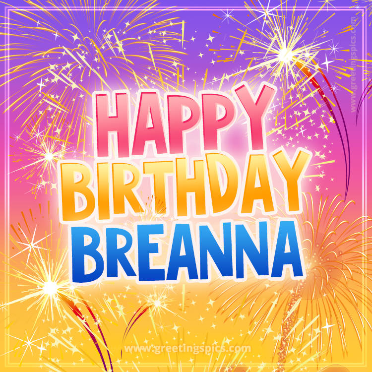 Happy Birthday Breanna Picture with fireworks (square shape image)