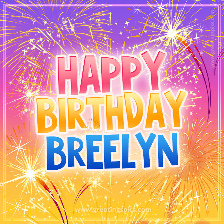 Happy Birthday Breelyn Picture with fireworks (square shape image)