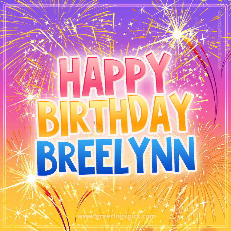 Happy Birthday Breelynn Picture with fireworks (square shape image)