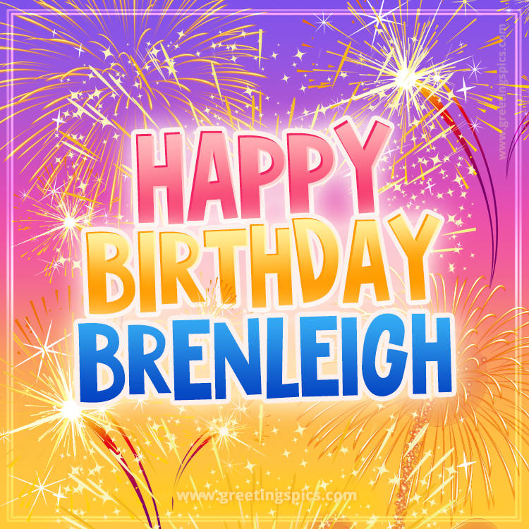Happy Birthday Brenleigh Picture with fireworks (square shape image)