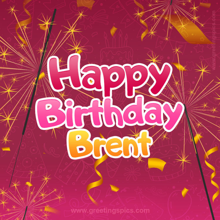 Happy Birthday Brent Image with sparklers (square shape image)