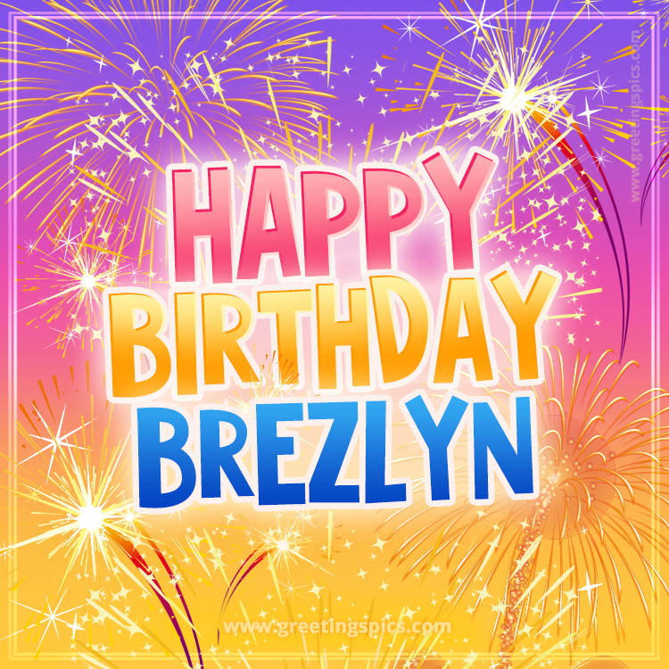 Happy Birthday Brezlyn Picture with fireworks (square shape image)