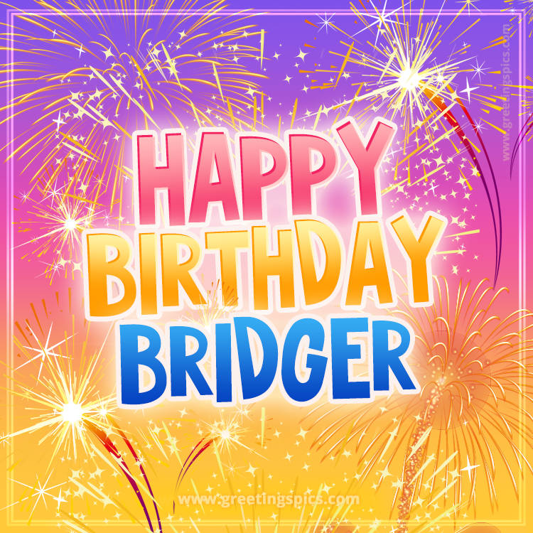 Happy Birthday Bridger Picture with fireworks (square shape image)