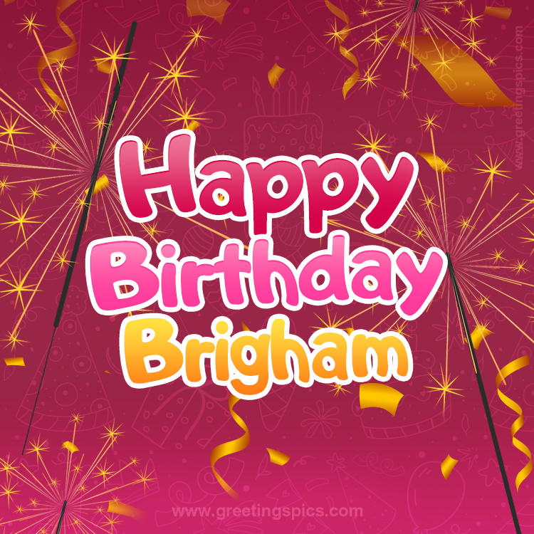 Happy Birthday Brigham Image with sparklers (square shape image)