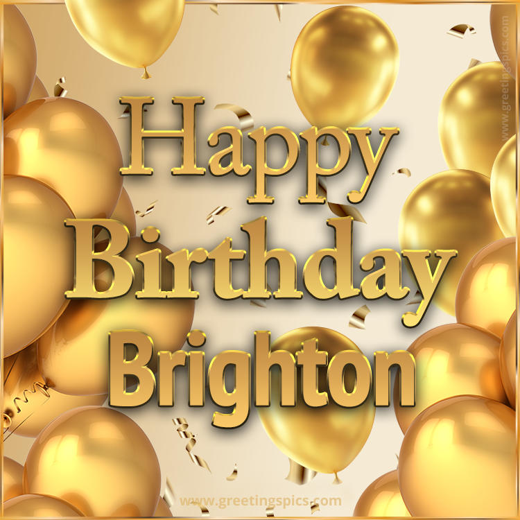 Happy Birthday Brighton Card with golden confetti and balloons (square shape image)