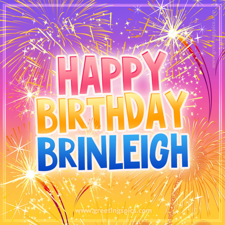 Happy Birthday Brinleigh Picture with fireworks (square shape image)