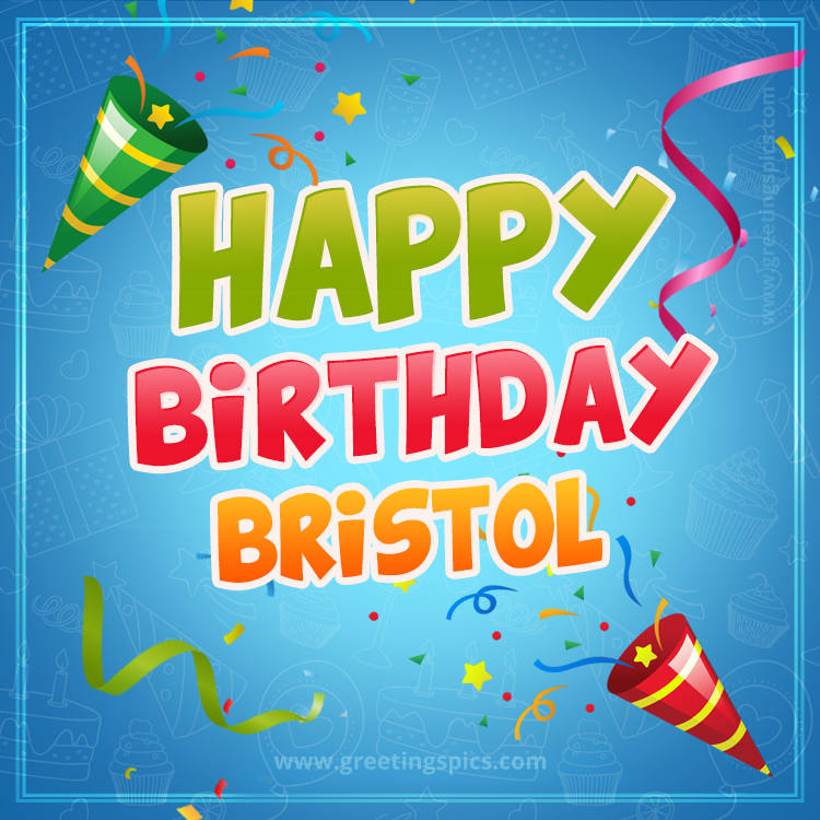 Happy Birthday Bristol picture with confetti and party poppers (square shape image)