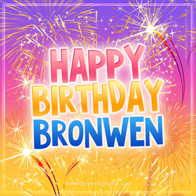 Happy Birthday Bronwen Picture with fireworks (square shape image)