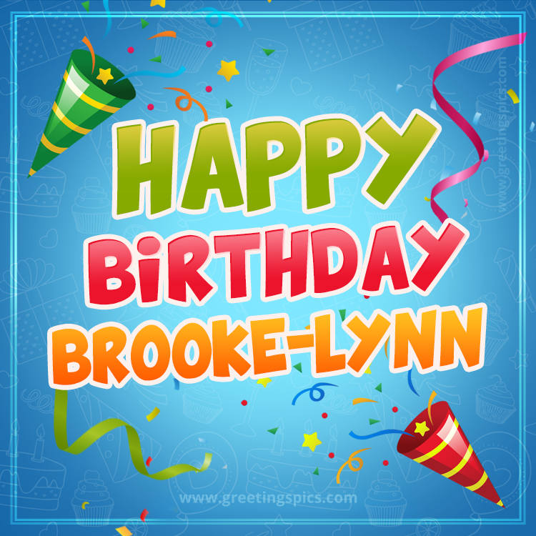 Happy Birthday Brooke-Lynn picture with confetti and party poppers (square shape image)