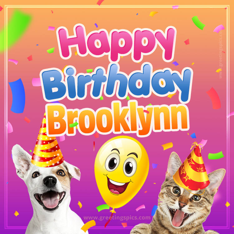 Happy Birthday Brooklynn Funny Image with cat and dog (square shape image)