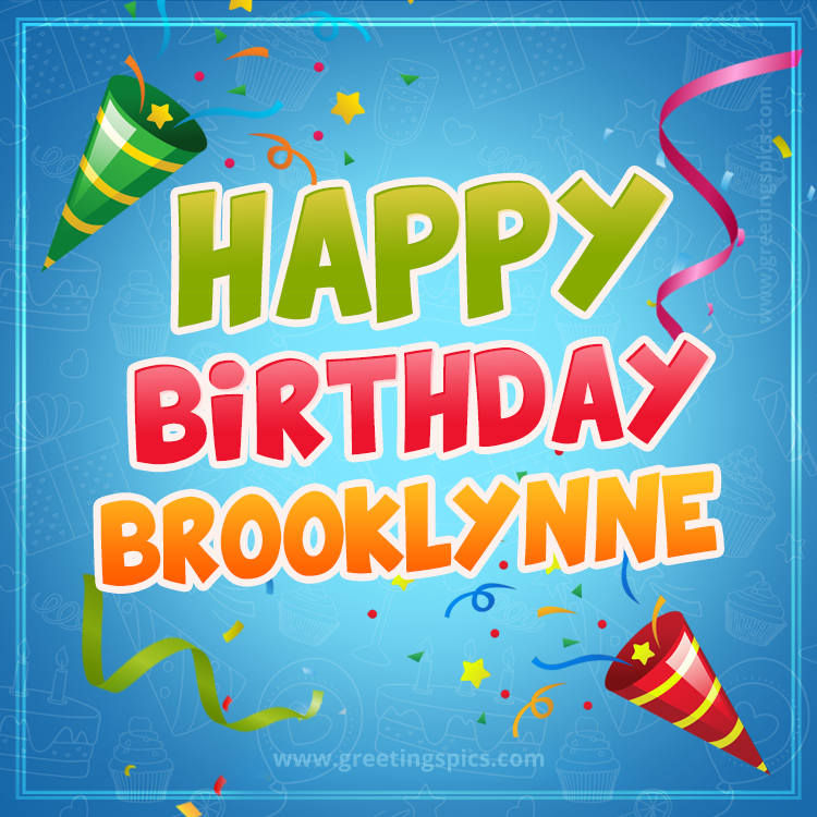 Happy Birthday Brooklynne picture with confetti and party poppers (square shape image)