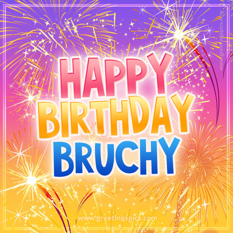 Happy Birthday Bruchy Picture with fireworks (square shape image)