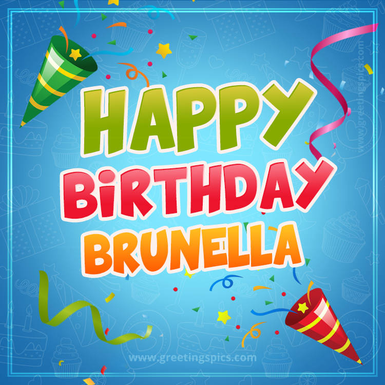 Happy Birthday Brunella picture with confetti and party poppers (square shape image)