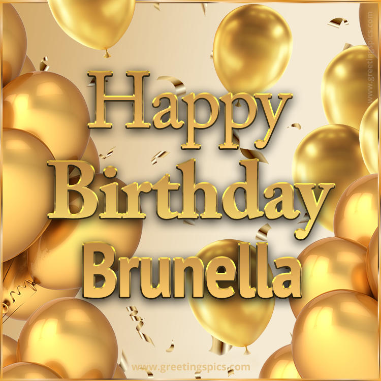 Happy Birthday Brunella Card with golden confetti and balloons (square shape image)