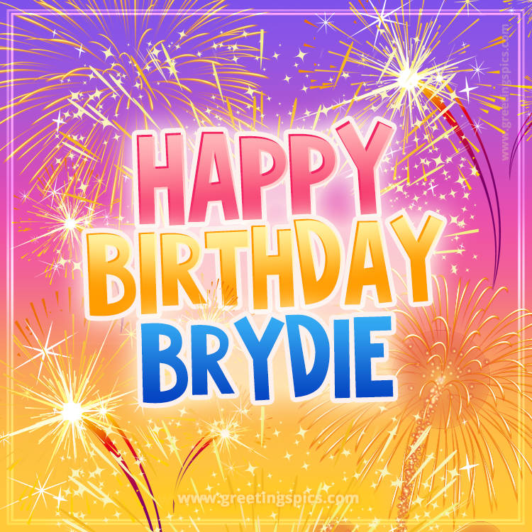 Happy Birthday Brydie Picture with fireworks (square shape image)