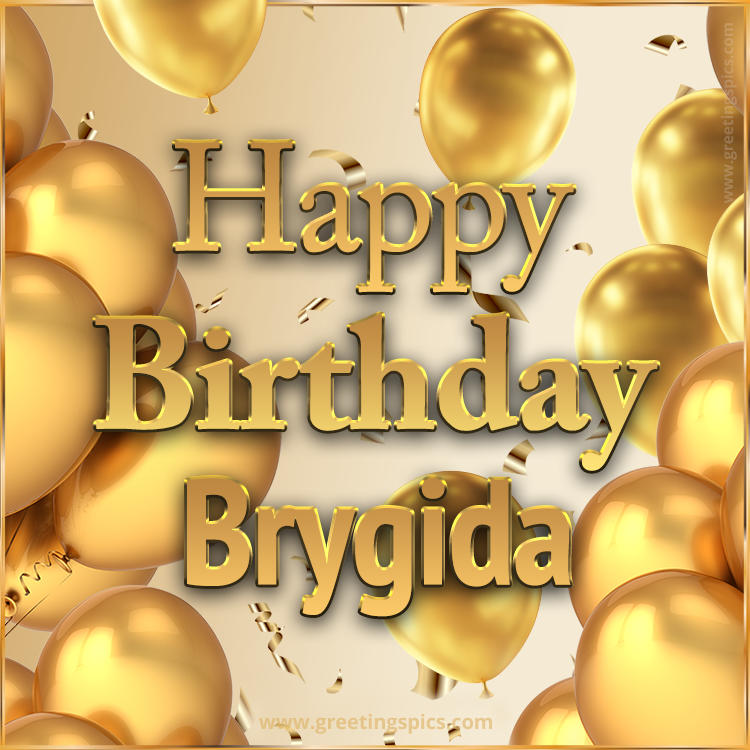 Happy Birthday Brygida Card with golden confetti and balloons (square shape image)