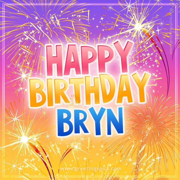 Happy Birthday Bryn Picture with fireworks (square shape image)