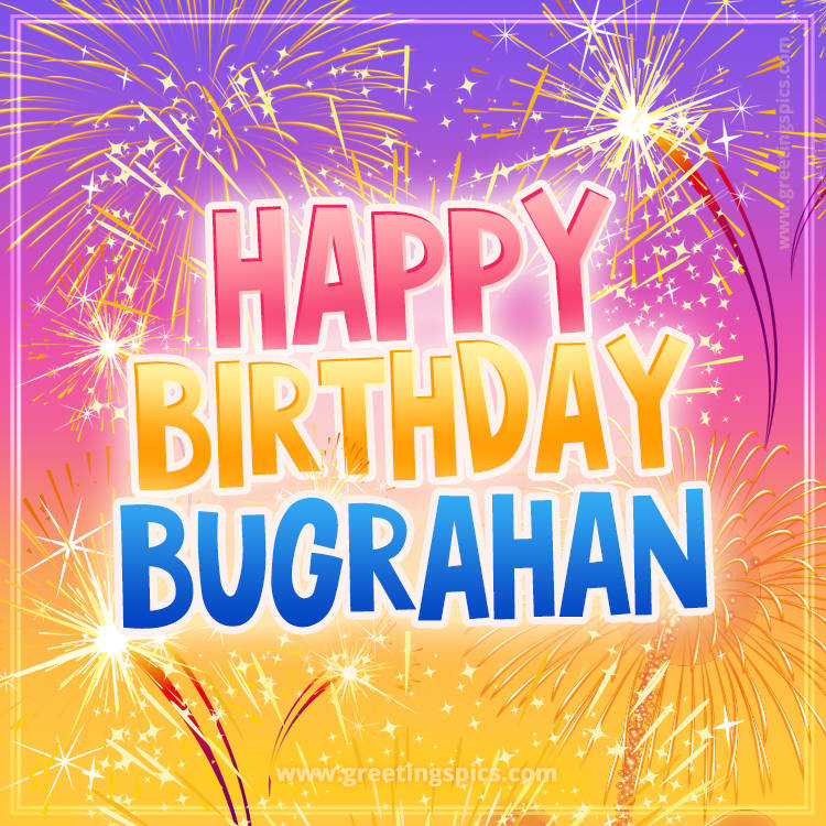 Happy Birthday Bugrahan Picture with fireworks (square shape image)