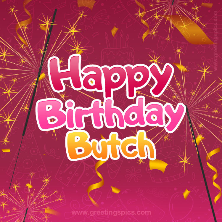 Happy Birthday Butch Image with sparklers (square shape image)