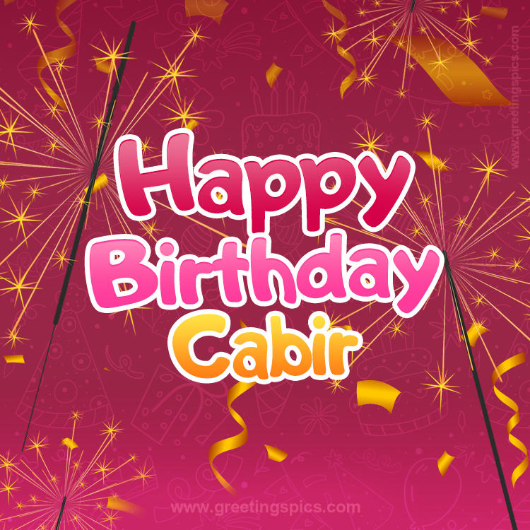 Happy Birthday Cabir Image with sparklers (square shape image)