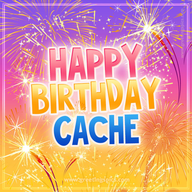 Happy Birthday Cache Picture with fireworks (square shape image)