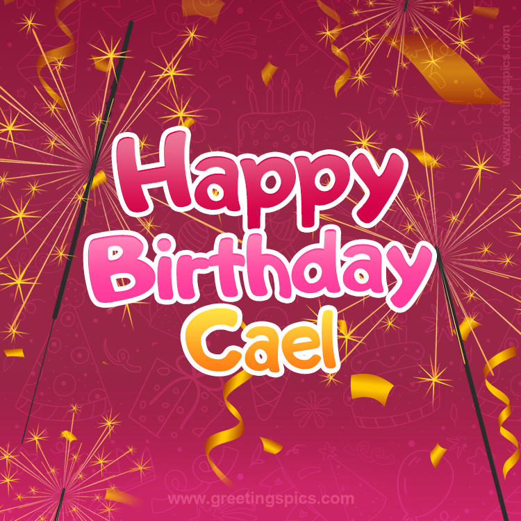 Happy Birthday Cael Image with sparklers (square shape image)