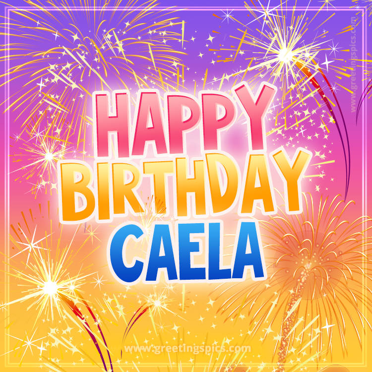 Happy Birthday Caela Picture with fireworks (square shape image)