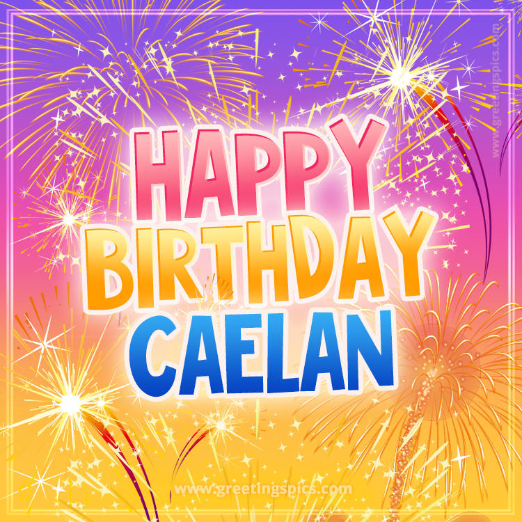 Happy Birthday Caelan Picture with fireworks (square shape image)