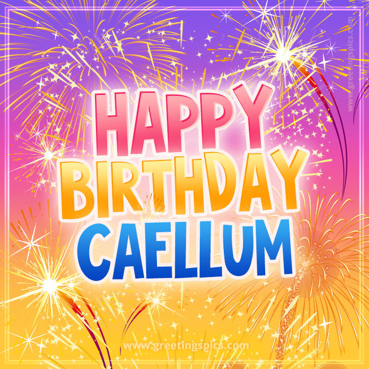 Happy Birthday Caellum Picture with fireworks (square shape image)