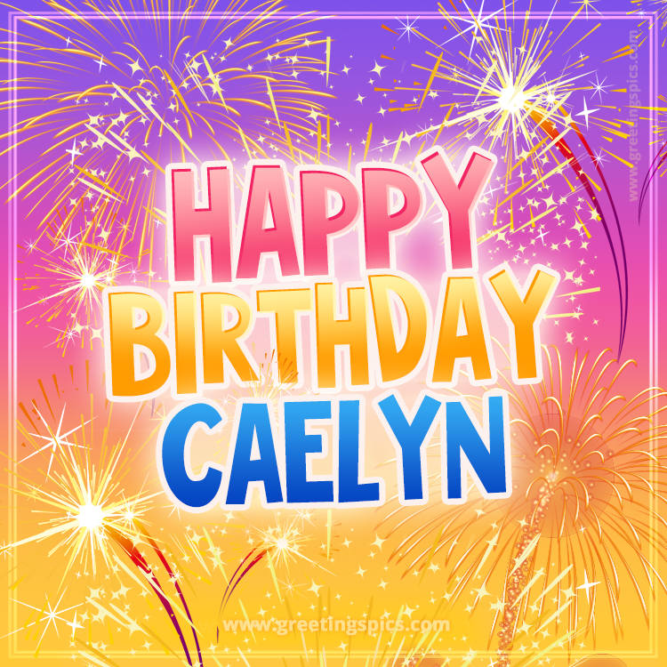 Happy Birthday Caelyn Picture with fireworks (square shape image)