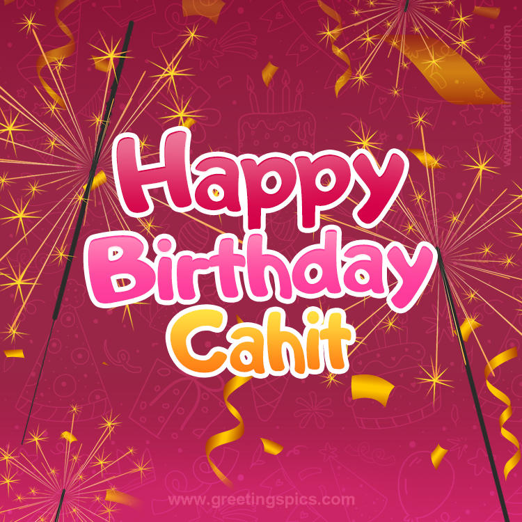 Happy Birthday Cahit Image with sparklers (square shape image)