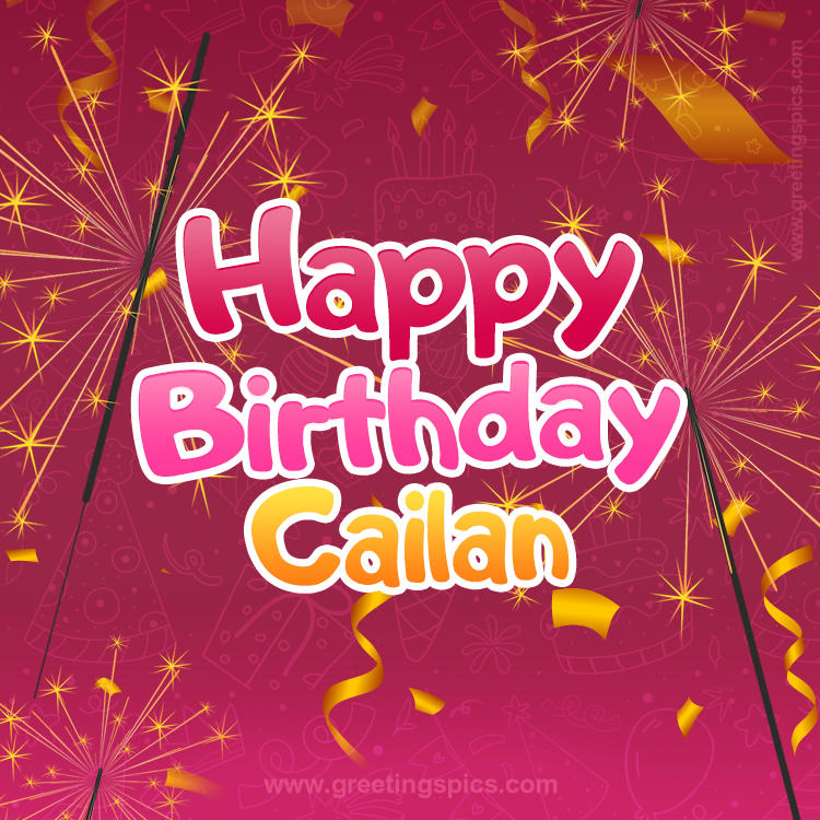 Happy Birthday Cailan Image with sparklers (square shape image)