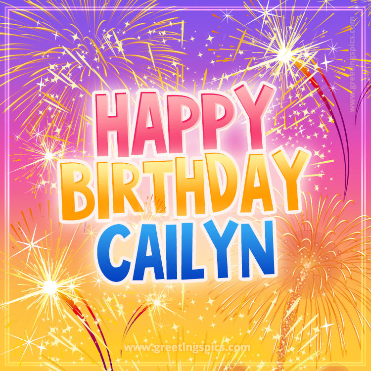 Happy Birthday Cailyn Picture with fireworks (square shape image)