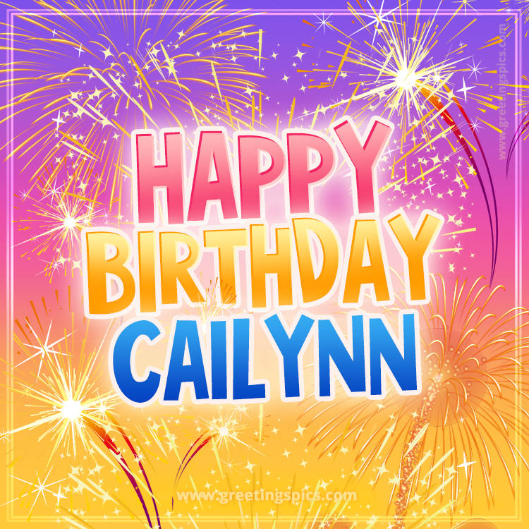 Happy Birthday Cailynn Picture with fireworks (square shape image)