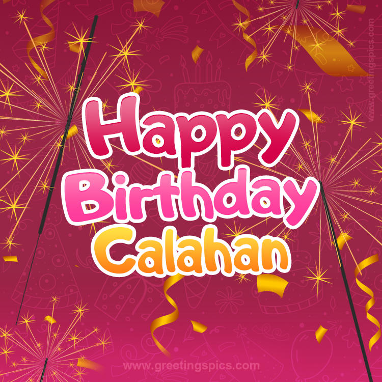 Happy Birthday Calahan Image with sparklers (square shape image)