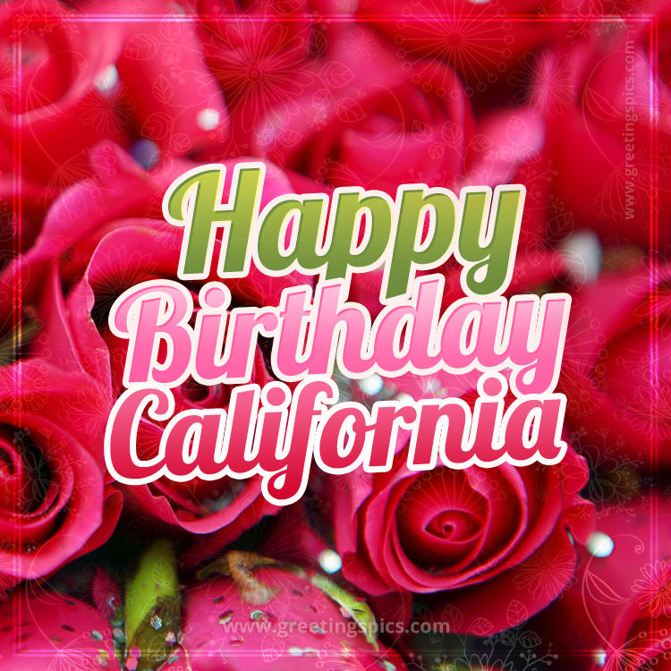 Happy Birthday California beautiful Image with red roses (square shape image)