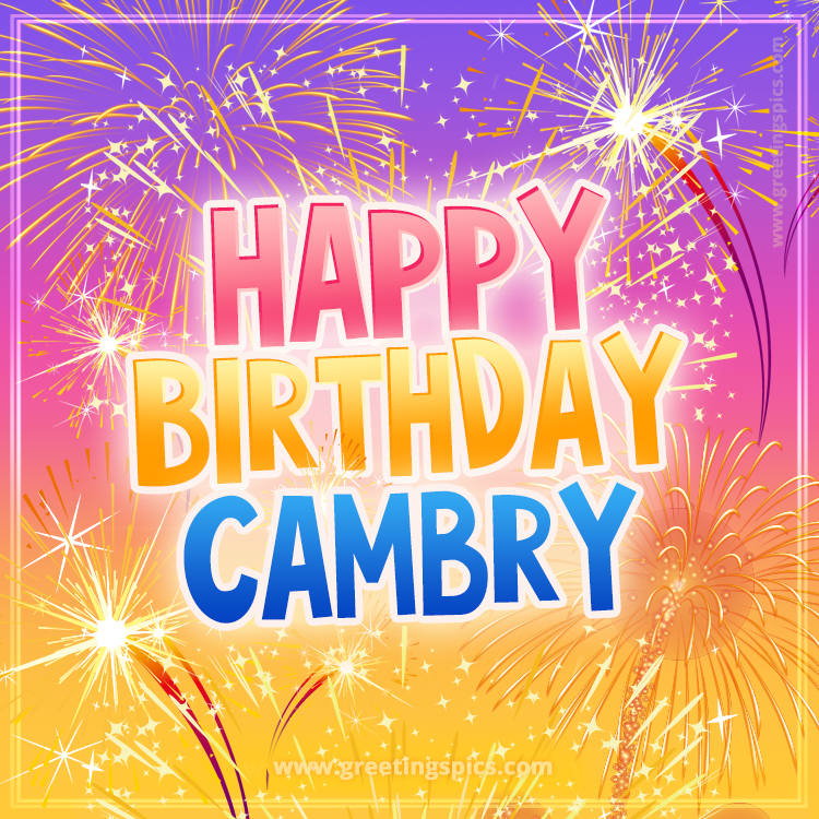 Happy Birthday Cambry Picture with fireworks (square shape image)