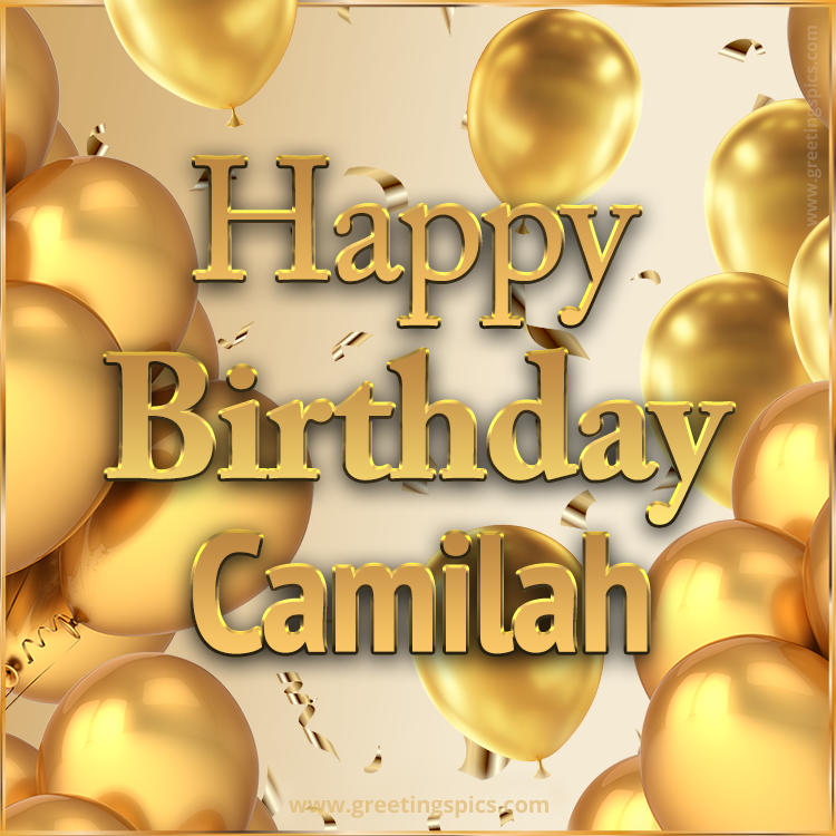 Happy Birthday Camilah Card with golden confetti and balloons (square shape image)