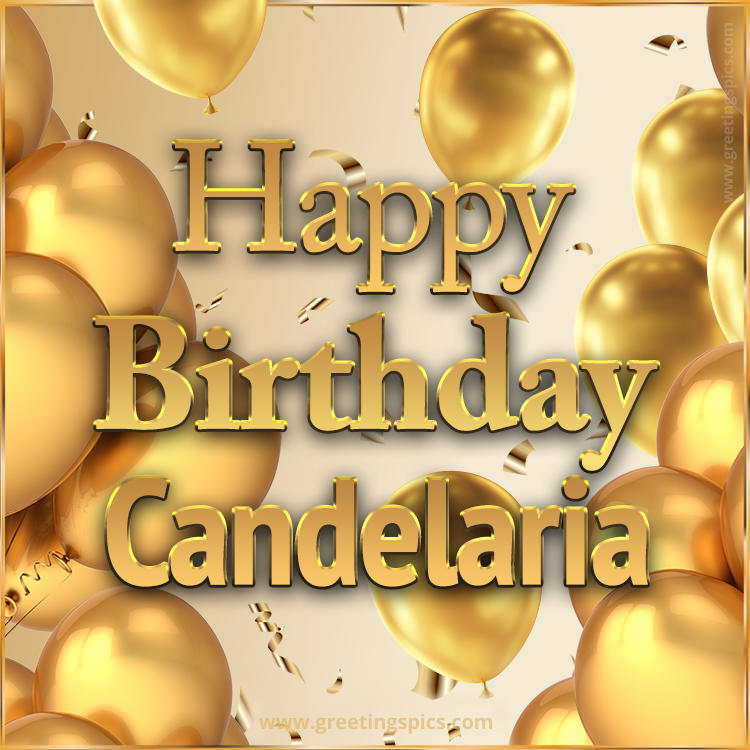 Happy Birthday Candelaria Card with golden confetti and balloons (square shape image)