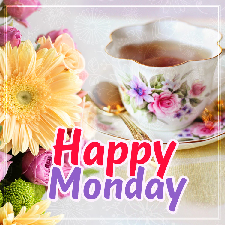 Happy monday, image with cup of tea and beautiful flowers, square picture (square shape image)